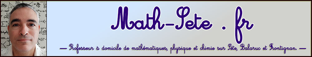 Professeur à domicile de mathématiques, physique et chimie sur Sète, Balaruc et Frontignan.